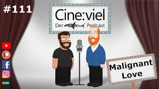 Cineviel - 111: Malignant Love