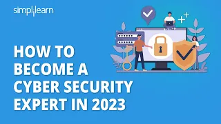 How to Become a Cyber Security Expert in 2023 | Cyber Security Career Roadmap | Simplilearn