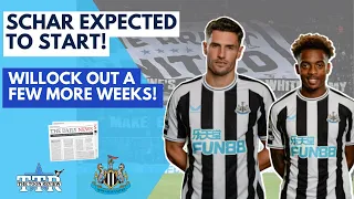 SCHAR EXPECTED TO START! | WILLOCK OUT A FEW MORE WEEKS! | NUFC NEWS