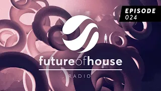 Future Of House Radio - Episode 024 - August 2022 Mix