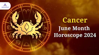 Cancer June 2024 Monthly Horoscope Predictions | June Month 2024 Horoscope | Astrology June 2024