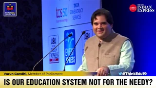 ThinkEDU 2019 - Is our education system not for the Needy? - Varun Gandhi