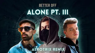 Alan Walker, Dash Berlin, Vikkstar - Better Off (Alone pt. III) Aerotrix Remix