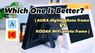 AURA digital photo frame VS KODAK WiFi photo frame Which One Is Better?