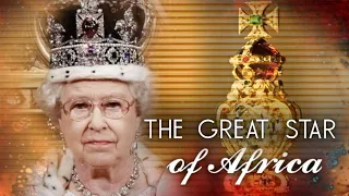 Queen Elizabeth's Stolen "The Great Star of Africa" Diamond From South Africa Is Worth $400M