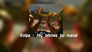 Kolpa- Hiç bitmez bu masal (speed up)