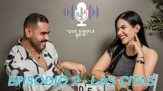 Que simple que si - Episodio 2 - Cosas de Citas #podcast #amistad