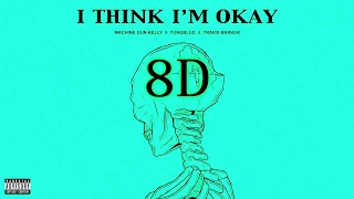 Machine Gun Kelly, Yungblud & Travis Barker - I Think I'm OKAY (8D AUDIO) [BEST VERSION] 🎧