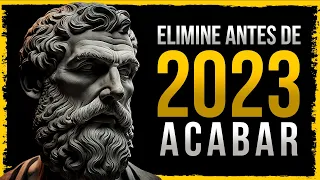 ELIMINE ESSAS COISAS ANTES DE 2023 ACABAR l Estoicismo (IMPERDÍVEL)