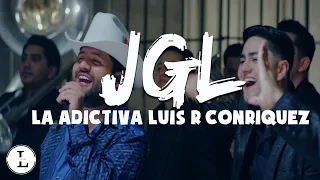 Luis R conriquez x La Adictiva - JGL (Letra / Lyrics) 2022 Estreno