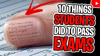 10 Things Students Did To Pass Exams