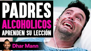 Padres Alcoholicos Aprenden Su Lección | Dhar Mann