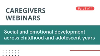 Social and emotional development across childhood and adolescent years - Part 1 of 4