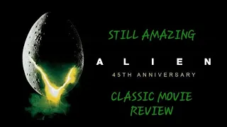 Why Alien Still Holds Up Today In Theaters | Classic Movie Review