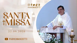 SANTA MISSA AO VIVO | @PadreManzottiOficial  | 22/08/23