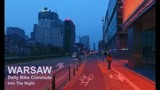 Warsaw Daily Bicycle Commute - Getting Into The Night. From Apartamenty Wola to Stadion Narodowy.