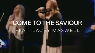 Come To The Saviour Feat. Lacey Maxwell - LIVE