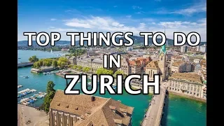 Top Things To Do In Zurich, Switzerland