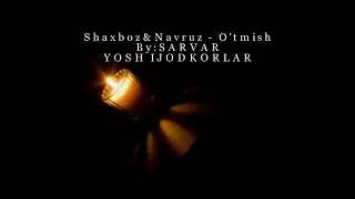 Shaxboz&Navruz - O'tmish.mp4