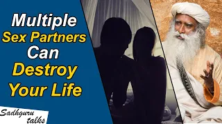 Sadhguru On Multiple Sex Partners - Sadhguru Talks