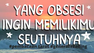 ❤️Yang Sangat Terobsesi Ingin Memilikimu Seutuhnya❤️Love Reading#tarotreading