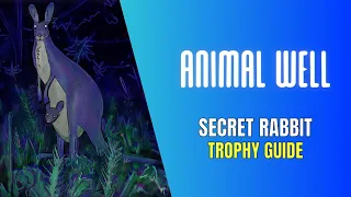 Animal Well Secret Rabbit Trophy / Achievement Guide