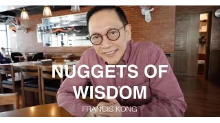 NUGGETS OF WISDOM FROM FRANCIS KONG