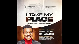 I TAKE MY PLACE SERVICE || SUNDAY SERVICE (2ND) || 19TH MAY 2024