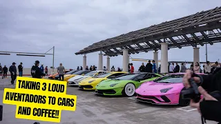 WE TOOK 3 BRUTALLY LOUD AVENTADORS TO CARS AND COFFEE!