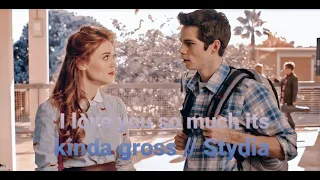 I love you so much it's kinda gross// Stydia