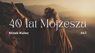 Mirosław Kulec – 40 lat Mojżesza (cz. 1)