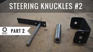 Steering knuckles part 2