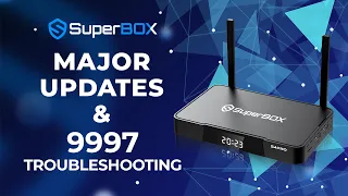 SuperBox Major Updates & 9997 Code Error Fixing