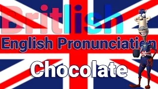 How to Pronounce Chocolate | British English Pronunciation
