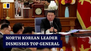 North Korea’s Kim Jong-un dismisses top general and calls for war preparations