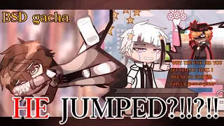 HE JUMPED?!1!1? | BSD gacha | slight soukoku (?)