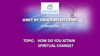 17 JAN 2022 - ONLY BY GRACE REFLECTIONS