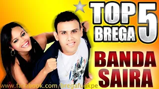 TOP 5 BREGA  - BANDA SAIRA