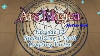 Ars Magica Tutorials - Episode 12 - Stabalizing a Spell Crafting Vortex
