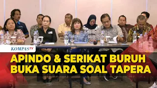 Apindo dan Serikat Buruh Angkat Bicara Terkait Polemik Kebijakan Iuran Tapera