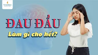 Đau đầu - Làm gì cho hết?