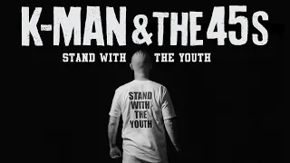 K-Man & The 45s - Stand With The Youth (official video)