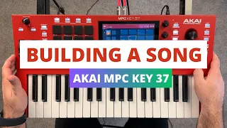 Akai MPC Key 37 - Beginners Guide to Building a Song