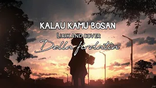 Lyodra kalau kamu bosan cover $ lyrics by Della firdatia