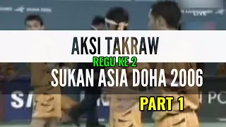 AKSI TAKRAW - MALAYSIA VS THAILAND - SUKAN ASIA DOHA 2006 - REGU KE 2 - PART 1