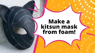 Making a Kitsune mask out of craft foam. Tutorial.