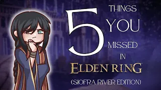 5 THINGS YOU MISSED IN ELDEN RING!!!! (Siofra River Edition)