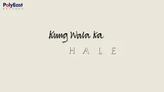 Hale - Kung Wala Ka - (Audio)