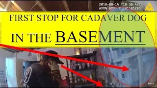 Watch the Cadaver Dog the *MOMENT* it enters the Basement