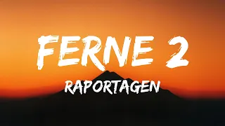 Raportagen - Ferne 2 (Lyrics)